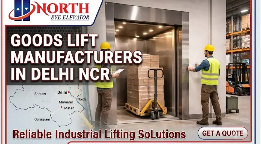 Goods Lift Manufacturers in Delhi NCR